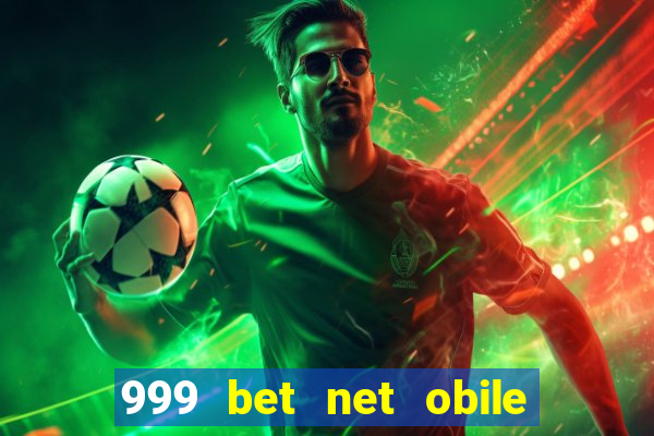 999 bet net obile conferir bilete